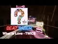 BEAT SABER What is Love - TWICE Expert 2023 Edition