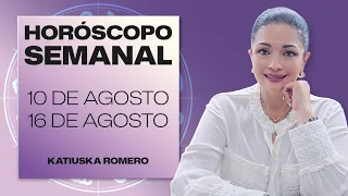 HORÓSCOPO SEMANAL | 10 DE AGOSTO AL 16 DE AGOSTO | KATIUSKA ROMERO