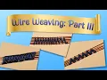 Wire Weaving Tutorial Part 3 Single Flame Double Flame Inverted Pyramid