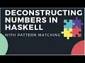 deconstructing numbers in haskell with pattern matching