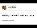 Welcome back Leetcode Weekly Contest 474 Virtual 197th with commentary