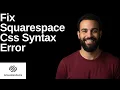 Fix Squarespace Css Syntax Error Step By Step Guide