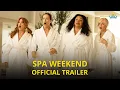 SPA WEEKEND Trailer