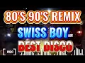 Lagu #2k BEST DISCO 80'S-90'S SWISS BOY #NOCOPYRIGHT #BuhayCoachTv #Chris28Vlog