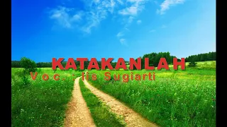 iis sugiarti katakanlah audio lyrics 
