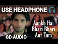 Lagu Aankh Hai Bhari Bhari (8D AUDIO ) | Best Bollywood Sad Songs | Tum Se Achcha Kaun Hai