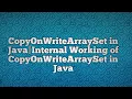 CopyOnWriteArraySet in Java Internal Working of CopyOnWriteArraySet in Java