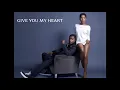 Lagu Give you my heart by Baby Face ft. Toni Braxton (lyrics)