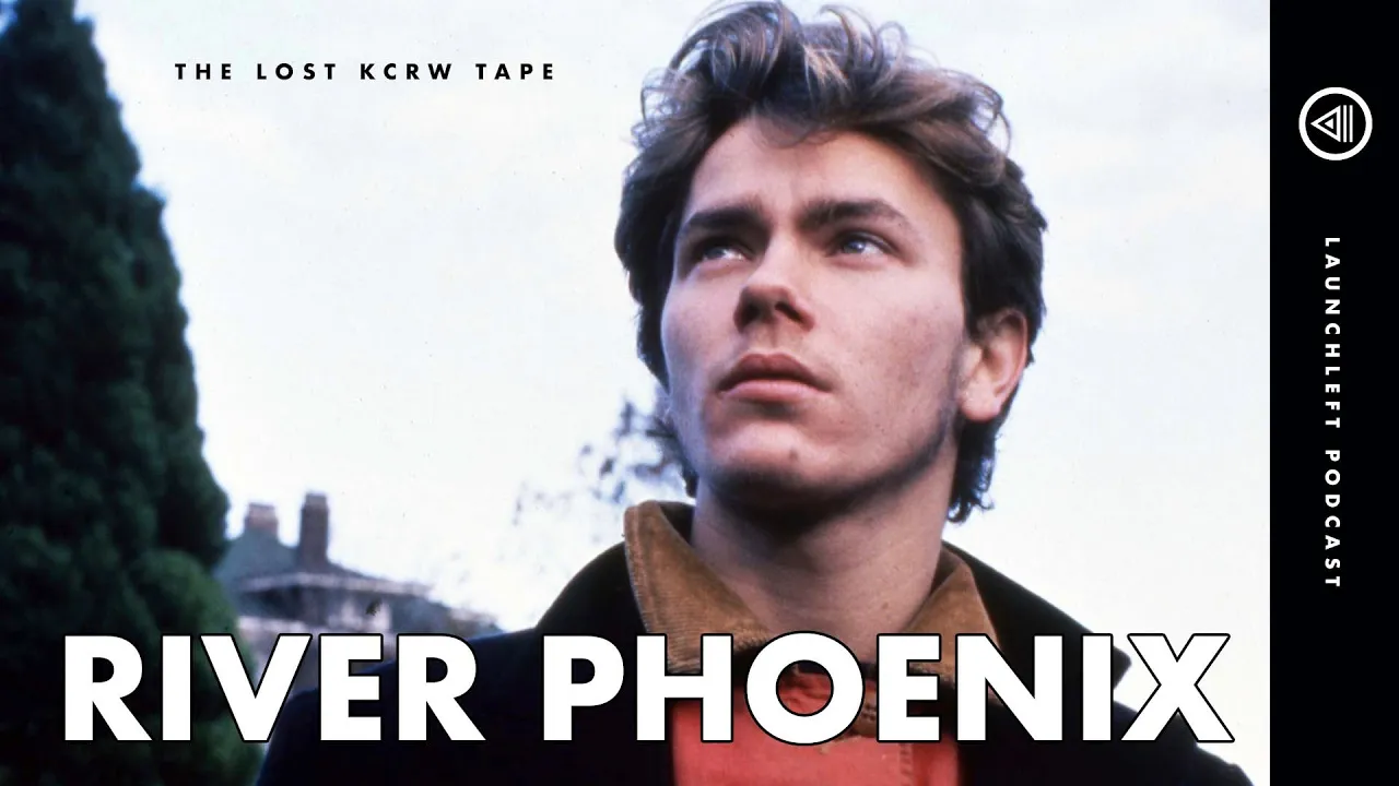 RIVER PHOENIX | Chris Douridas & The Lost KCRW Tape | LaunchLeft Podcast