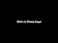 Lagu 🖤Woh Jo Chala Gaya - Song Status| New Black Screen Status | Love Status | SP CREATIONS🤍