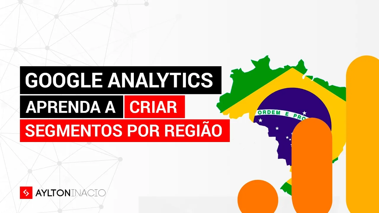 Como criar segmento por região do Brasil no Google Analytics