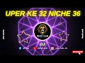 Download Lagu UPER KE 32 NICHE KA 36 EDM DROP MIX DJ REMIX CLUB #remix_club #dj_raja_mixing #dsr 