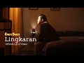 EAR SUN - LINGKARAN (Official Video Lyrics)