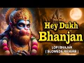 Download Lagu 2025 HEY DUKH BHANJAN MARUTI NANDAN( है दुःख भंजन ) LOFI SONG (Slowed + Reverb)MORING HANUMAN BHAJAN