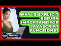 Why Is Explicit Return Important For JavaScript Functions - JavaScript Toolkit