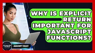 Why Is Explicit Return Important For JavaScript Functions - JavaScript Toolkit