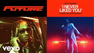 Download Future - I NEVER LIKED YOU (Official Live Performances) | Vevo MP3