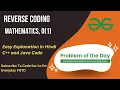 Reverse Coding GFG POTD C Java Mathematics Code Kar Lo