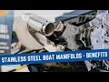 The Benefits of Stainless Steel Boat Manifolds Vs Stock Cast Iron