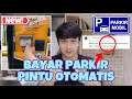 Download Lagu CARA BAYAR PARKIR PALANG PINTU OTOMATIS| BAYAR PARKIR DI MALL TERBARU PAKE FLAZZ ATAU E MONEY