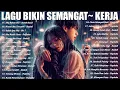 Download Lagu Lagu Untuk Pagi Hari Penuh Energi 🎶Lagu Enak Didengar Saat Santai \u0026 Kerja/Dadali,Asbak Band