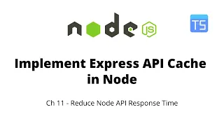 Ch 11 - Implement Caching in Node JS Express API How to Reduce API Response Time in Node JS