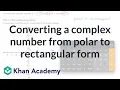 Converting a complex number from polar to rectangular form Precalculus Khan Academy