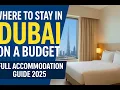 Where to stay in Dubai on a budget full accommodation guide 2025