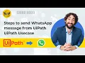 Steps to send WhatsApp message from UiPath UiPath Projects UiPath Usecase UiPath Tutorials