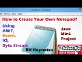 Java Mini Project 03 How to Create Your Own NotePad Using AWT Event ActionListener RK