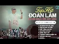 Lagu Đoàn Lâm TrackList - VẼ NHÂN KHÓ VẼ LÒNG | Tổng Hợp LK Nhạc Đời Hot Nhất MXH Gây Nghiện 2024