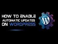 How to Enable AUTOMATIC Update on WordPress Including Plugins Themes
