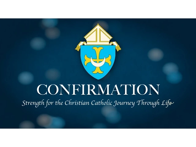 Video: Confirmation: Strength for the Christian Catholic Journey  Through Life