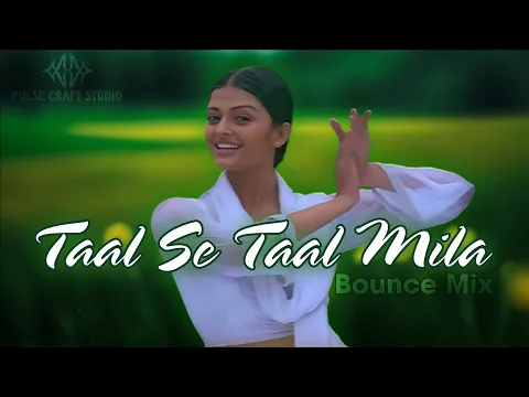 Download MP3 Taal se Taal Mila (Bounce Mix) | Latest Bollywood Remix | Pulse Craft Studio