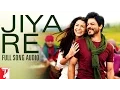 Download Lagu Audio | Jiya Re | Full Song Audio | Jab Tak Hai Jaan | Neeti Mohan | A. R. Rahman | Gulzar