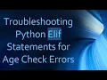 Troubleshooting Python Elif Statements for Age Check Errors