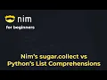 Nim for Beginners List Comprehensions with sugar collect vs Python s List Comprehensions