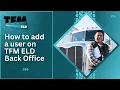 How to add a user on on TFM ELD Back Office