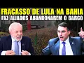 Lagu Após FRACASSO na Bahia, Lula ENLOUQUECE e até aliados abandonam o barco!