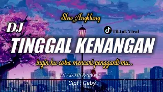 Download DJ TINGGAL KENANGAN(GABY) Remix full bass ❗ Angklung .NEW DJ ALONN Remixer MP3