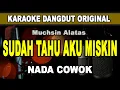 Download Lagu SUDAH TAHU AKU MISKIN - KARAOKE NADA PRIA  Muchsin Alatas