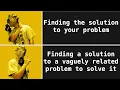 Solving your Problem with Unrelated Solutions The XY Problem