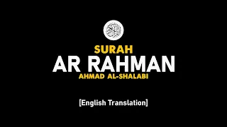 Download Surah Ar Rahman - Ahmad Al-Shalabi [ 055 ] I Beautiful Quran Recitation . MP3