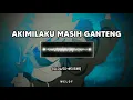 Download Lagu DJ Akimilaku Masih Ganteng (slowed+reverb)