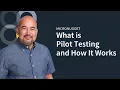 What is Pilot Testing and Why is it Important