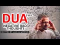 This Dua Will Stop Negative Thoughts, Bad Feelings & Thinking Insha Allah! ♥ ᴴᴰ   Listen Daily !