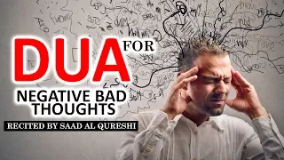 Download This Dua Will Stop Negative Thoughts, Bad Feelings \u0026 Thinking Insha Allah! ♥ ᴴᴰ   Listen Daily ! MP3