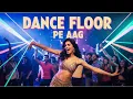 Download Lagu 🎶 DANCE FLOOR PE AAG | Bollywood DJ Party Song 2025 🎶