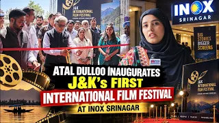 Atal Dulloo Inaugurates J&K’s First International Film Festival at INOX Srinagar