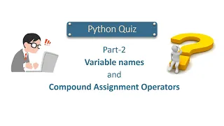 Python Quiz Series - Part 2 Variable Names and Compound Assignment Operators